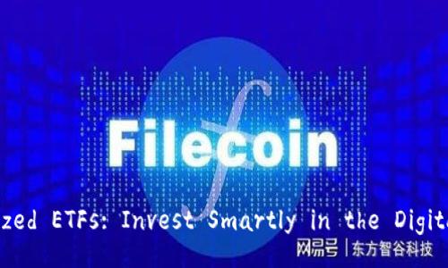 Tokenized ETFs: Invest Smartly in the Digital Age