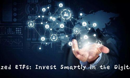 Tokenized ETFs: Invest Smartly in the Digital Age