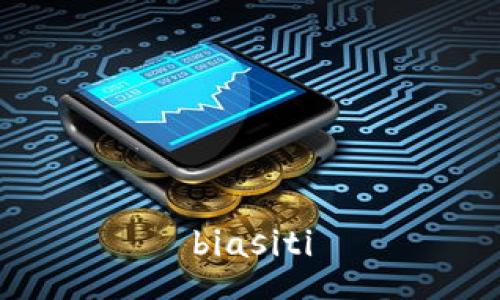 biasiti