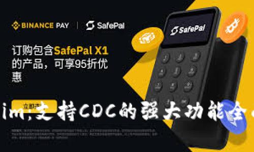 Tokenim：支持CDC的强大功能全面解析